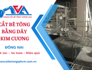 Cắt Sàn, Tường Bê Tông Bằng Dây Kim Cương Tại Đồng Nai