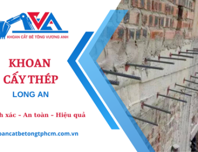 Dịch vụ khoan cấy thép tại Long An – Giá cạnh tranh