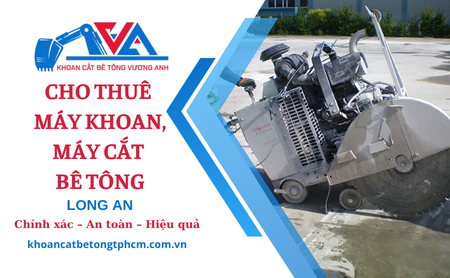 Cho thuê máy khoan cắt công trình tại Long An
