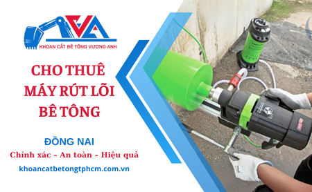 Cho thuê máy rút lõi công nghiệp tại Đồng Nai