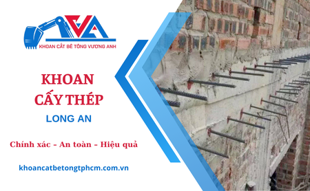 Dịch vụ khoan cấy thép tại Long An – Giá cạnh tranh